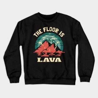 The Floor Is Lava Volcano Crewneck Sweatshirt